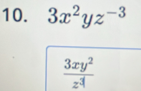 3x^2yz^(-3)
 3xy^2/z^3 