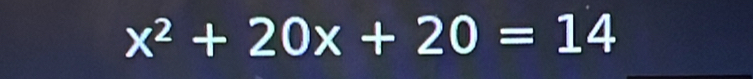 x^2+20x+20=14