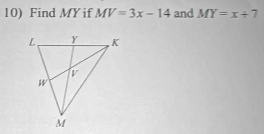 Find MY if MV=3x-14 and MY=x+7