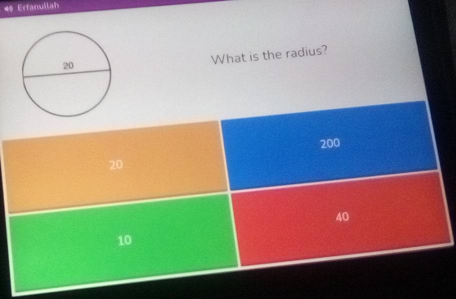 ◀ Erfanullah
What is the radius?
200
20
40
10