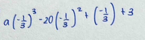 a(- 1/3 )^3-20(- 1/3 )^2+(- 1/3 )+3