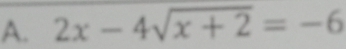 2x-4sqrt(x+2)=-6