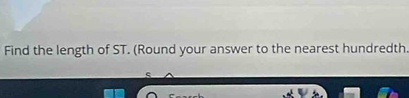 Find the length of ST. (Round your answer to the nearest hundredth.