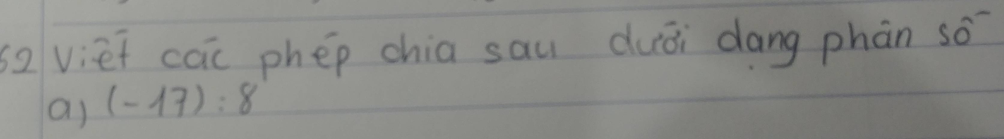 so vief cai phep chia sau duǒi dōng phàn so 
a) (-17):8