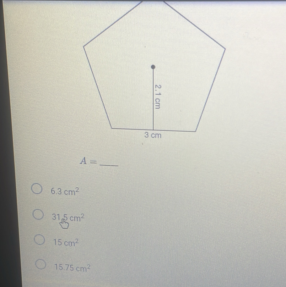 A= _
6.3cm^2
315cm^2
15cm^2
15.75cm^2