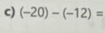 (-20)-(-12)=