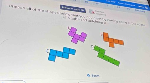 3H
30 SA2O XP Jessica Obatugton a

3
31 Summar
Bookwork code: 3D ent alee C otri danca
Choose all of the shapes below that you could get by cutting some of the edges
of a cube and unfolding it.
A
B
D
C
Q Zoom