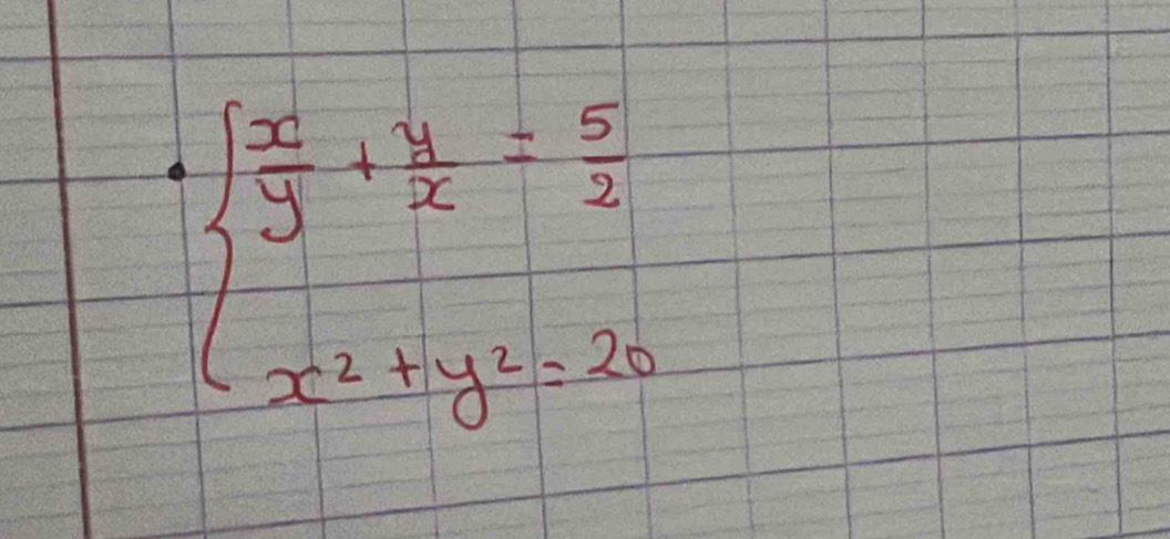 beginarrayl  x^2/y + y/x = 5/2  x^2+y^2=20endarray.