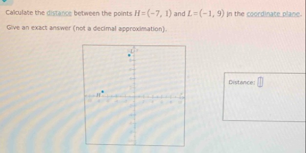 Calculate the distance between the points H=(-7,1) and L=(-1,9) In the coordinate plane. 
Give an exact answer (not a decimal approximation). 
Distance: