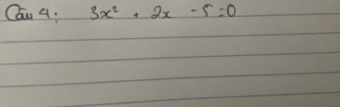 Cau 4: 3x^2+2x-5=0