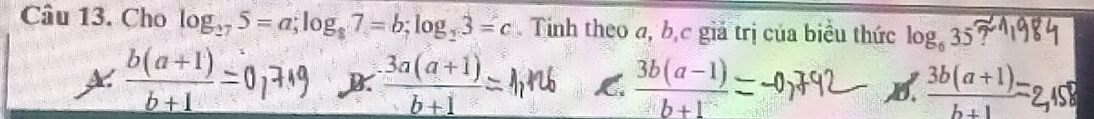 Cho log _275=a; log _87=b; log _23=c Tính theo a, bịc giả trị của biểu thức log _635
 (b(a+1))/b+1 
 (3a(a+1))/b+1 
 (3b(a-1))/b+1 
 (3b(a+1))/b+1 