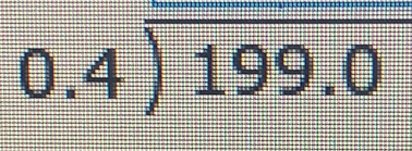 beginarrayr 0.4encloselongdiv 199.0endarray