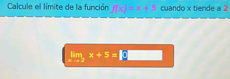 Calcule el límite de la función f(x)=x+3 cuando x tiende a 2
limlimits _xto 2x+5=□ □