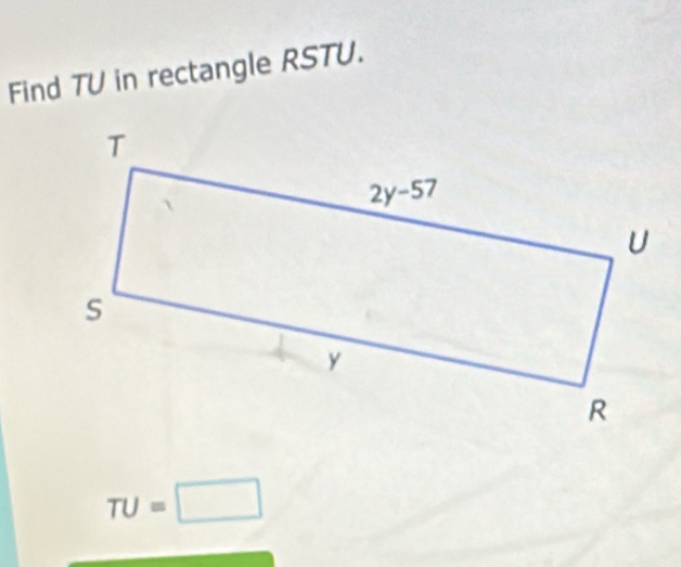 Find TU in rectangle RSTU.
TU=□