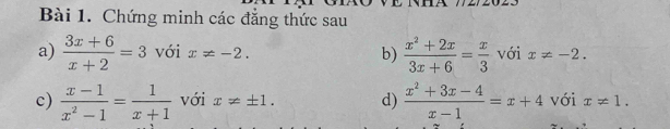 Chứng minh các đẳng thức sau 
a)  (3x+6)/x+2 =3 với x!= -2. b)  (x^2+2x)/3x+6 = x/3  với x!= -2. 
c)  (x-1)/x^2-1 = 1/x+1  với x!= ± 1. d)  (x^2+3x-4)/x-1 =x+4 với x!= 1.