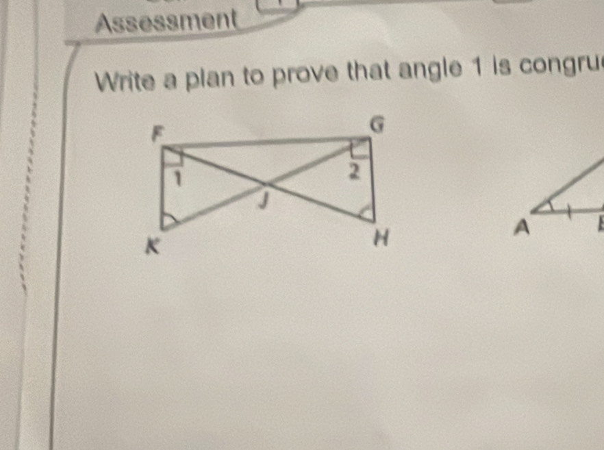 Assessment 
Write a plan to prove that angle 1 is congru