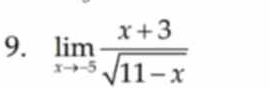 limlimits _xto -5 (x+3)/sqrt(11-x) 