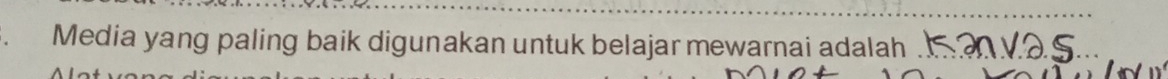 Media yang paling baik digunakan untuk belajar mewarnai adalah .