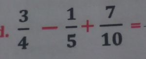  3/4 - 1/5 + 7/10 =