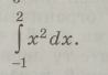 ∈tlimits _(-1)^2x^2dx.