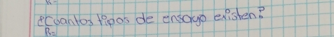 eccantos tipos de ensogo existen?
B=