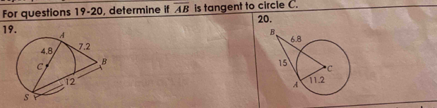 For questions 19-20, determine if overline AB is tangent to circle C. 
20. 
1