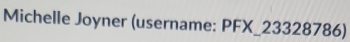 Michelle Joyner (username: PFX_23328786)