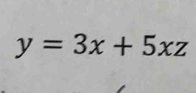 y=3x+5xz