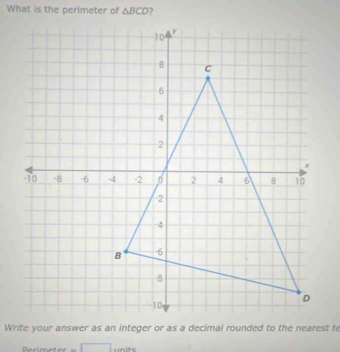 What is the perimeter of △ BCD
=== Primeter = units