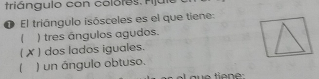 triángulo con colóres. Fjule
O El triángulo isósceles es el que tiene:
) tres ángulos agudos.
) dos lados iguales.
【 ) un ángulo obtuso.