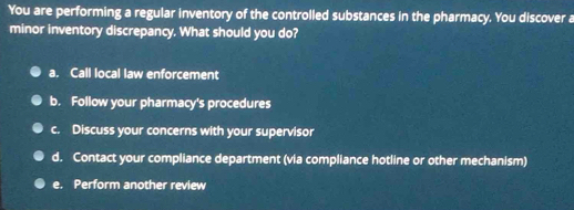 Solved: You are performing a regular inventory of the controlled ...