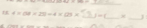 ^2* 2-^2* 32* 36=
15. 4* (58* 25)=4* (25* _)=(_ _J 
6. 7022y^2