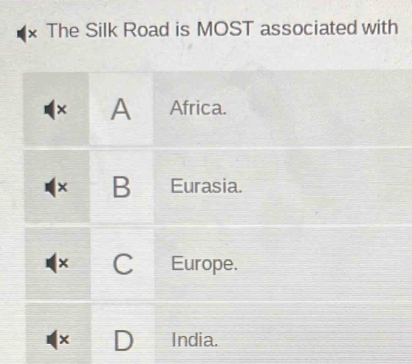 × The Silk Road is MOST associated with