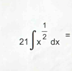 21∈t x^(frac 1)2dx=