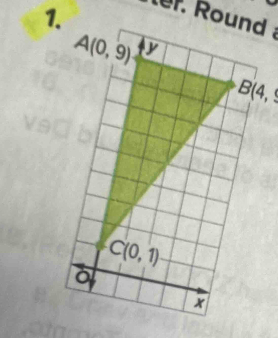 Round
A(0,9) y
B(4,9
C(0,1)
o
x