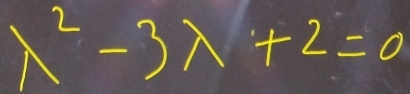 lambda^2-3lambda +2=0