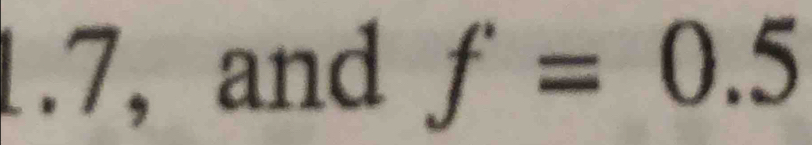 1.7, and f=0.5