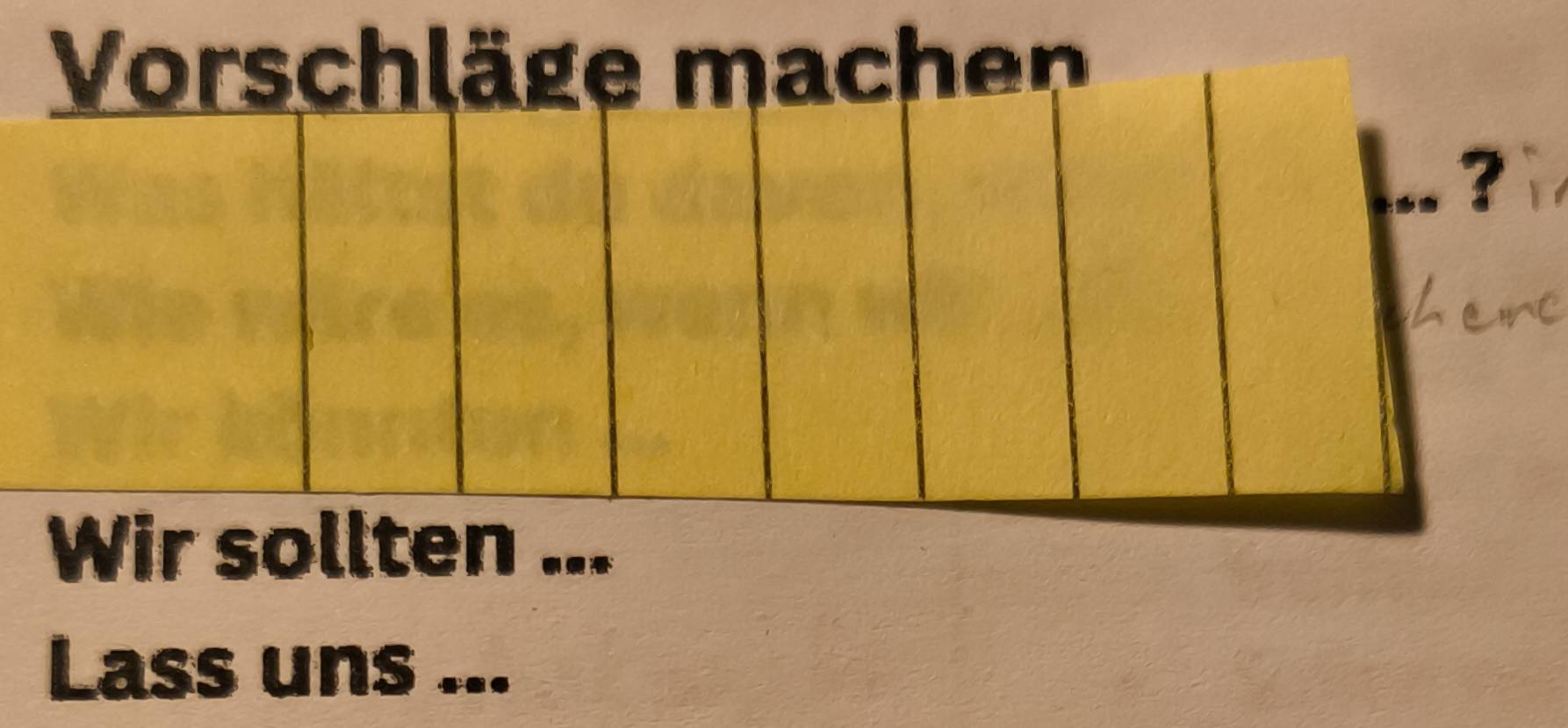 Vorschläge machen 
? 
Wir sollten ... 
Lass uns ...