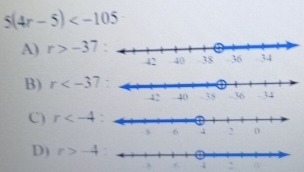 5(4r-5)
A) r>-37
B) r
C) r :
D) r>-4