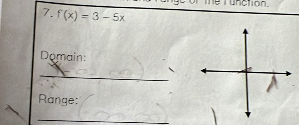 Thể Tunction. 
7. f(x)=3-5x
Domain: 
_ 
Range: 
_