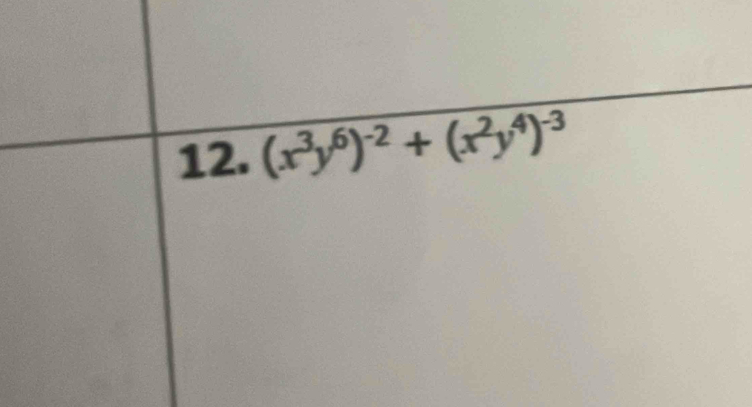 (x^3y^6)^-2+(x^2y^4)^-3