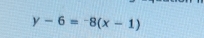 y-6=-8(x-1)