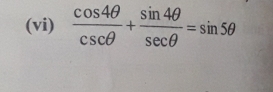 (vi)  cos 4θ /csc θ  + sin 4θ /sec θ  =sin 5θ