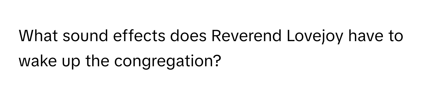 What sound effects does Reverend Lovejoy have to wake up the congregation?