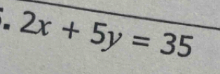 2x+5y=35