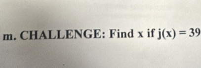 CHALLENGE: Find x if j(x)=39