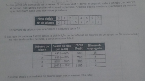 Resolvido:5-Uma prova era composta de 3 testes. O primeiro valia 1 ...