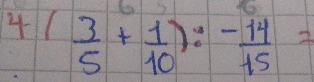 4( 3/5 + 1/10 ):- 14/15 =