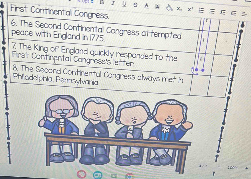 A A X_2 X^2 = 
First Continental Congress. 
f 
6. The Second Continental Congress attempted t 
peace with England in 1775. 
7. The King of England quickly responded to the f 
First Continental Congress's letter. 
8. The Second Continental Congress always met in 
Philadelphia, Pennsylvania.
100% +