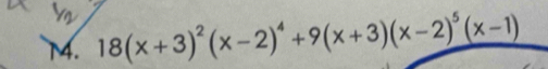 18(x+3)^2(x-2)^4+9(x+3)(x-2)^5(x-1)